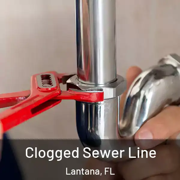  Clogged Sewer Line Lantana, FL