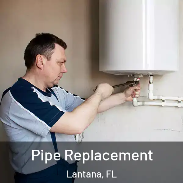  Pipe Replacement Lantana, FL