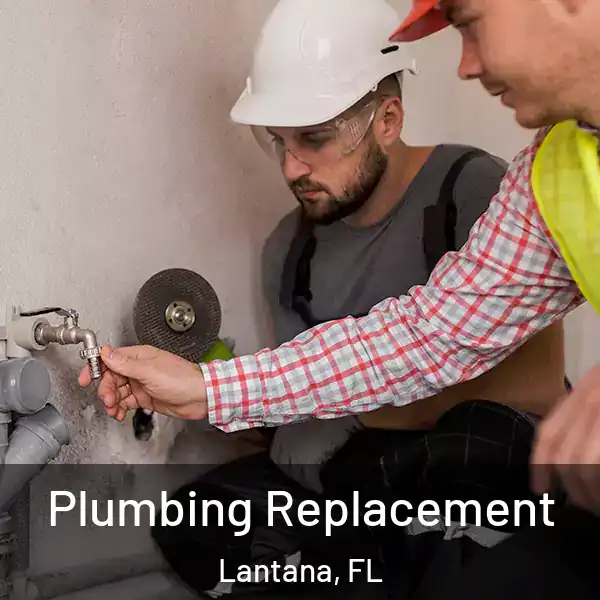  Plumbing Replacement Lantana, FL